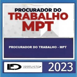 PROCURADOR DO TRABALHO - MPT Legislação Destacada