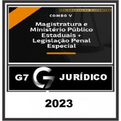COMBO V - MAGISTRATURA E MINISTÉRIO PÚBLICO ESTADUAIS + LEGISLAÇÃO PENAL ESPECIAL - 2023/2 - G7 JURÍDICO 