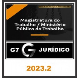 MAGISTRATURA DO TRABALHO / MINISTÉRIO PÚBLICO DO TRABALHO (MPT) 2023/2 - G7 JURÍDICO