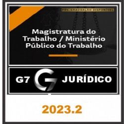 MAGISTRATURA DO TRABALHO / MINISTÉRIO PÚBLICO DO TRABALHO (MPT) 2023/2 - G7 JURÍDICO