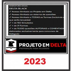 ASSINATURA ANUAL DELTA BLACK PROJETO EM DELTA 2023