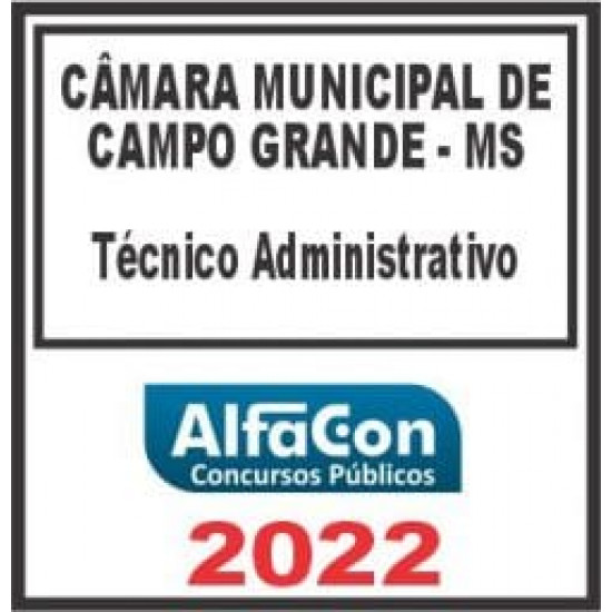 CÂMARA DE CAMPO GRANDE MS (TÉCNICO ADMINISTRATIVO) ALFACON 2022