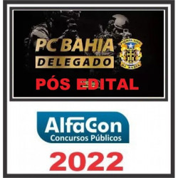 Delegado de Polícia Civil do Estado da Bahia - PCBA - PÓS EDITAL ALFACON