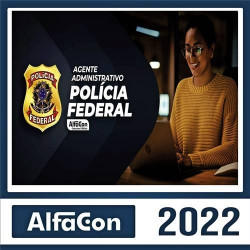 PF (Polícia Federal) 2022 – Agente Administrativo – ALFACON