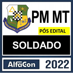 PM MT (SOLDADO) Pós Edital – Alfacon 2022