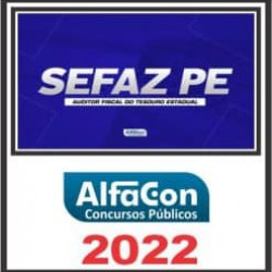 SEFAZ PE (AUDITOR FISCAL DO TESOUSO ESTADUAL) PÓS EDITAL – ALFACON 2022