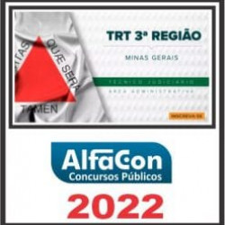TRT 3ª REGIÃO (TÉCNICO JUDICIÁRIO ÁREA ADMINISTRATIVA) ALFACON 2022