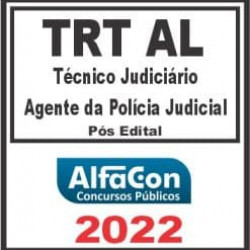 TRT AL – 19ª REGIÃO (TÉCNICO JUDICIÁRIO – AGENTE DA POLÍCIA JUDICIAL) PÓS EDITAL – ALFACON 2022