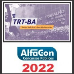 TRT 5ª REGIÃO (TÉCNICO JUDICIÁRIO ÁREA ADMINISTRATIVA) ALFACON 2022