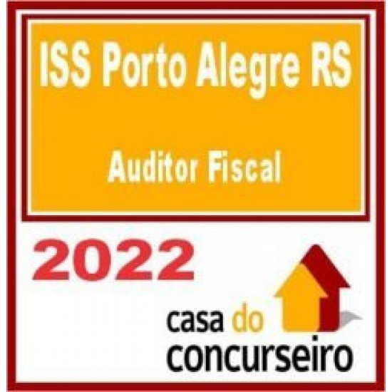 ISS Porto Alegre RS – Auditor Fiscal – CASA 2022
