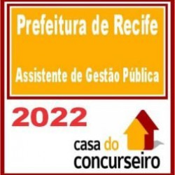 Prefeitura de Recife – Assistente de Gestão Pública – CASA 2022