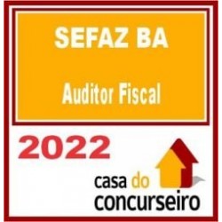 SEFAZ BA – Auditor Fiscal da Receita Estadual – CASA 2022