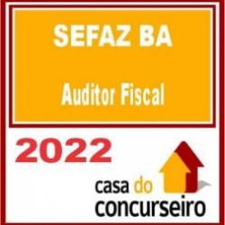 SEFAZ BA – Auditor Fiscal da Receita Estadual – CASA 2022