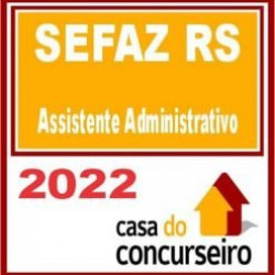 SEFAZ RS – Assistente Administrativo Fazendário – CASA 2022