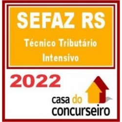 SEFAZ RS – Técnico Tributário da Receita Estadual – Intensivo – CASA 2022
