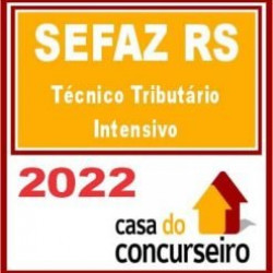SEFAZ RS – Técnico Tributário da Receita Estadual – Intensivo – CASA 2022