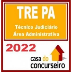 TRE PA – Técnico Judiciário – Área Administrativa – CASA 2022