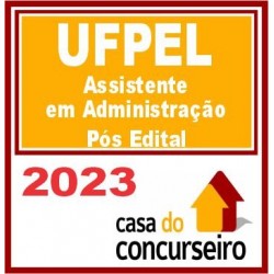 UFPel (Assistente em Administração) Pós Edital – CASA 2023