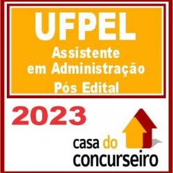 UFPel (Assistente em Administração) Pós Edital – CASA 2023