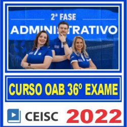 OAB 2ª Fase XXXVI (Direito Administrativo) Ceisc 2022