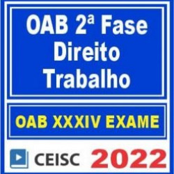   OAB 2ª Fase XXXIV (Trabalho) Ceisc