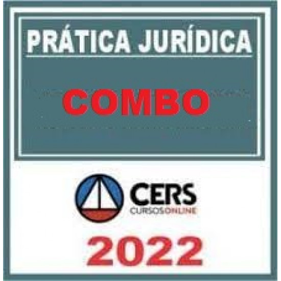 Combo Praticas Jurídicas - CERS 2022 - Todas as Práticas