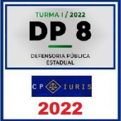 DP 8 2022 - Defensoria Pública Estadual - Turma I - CP Iuris