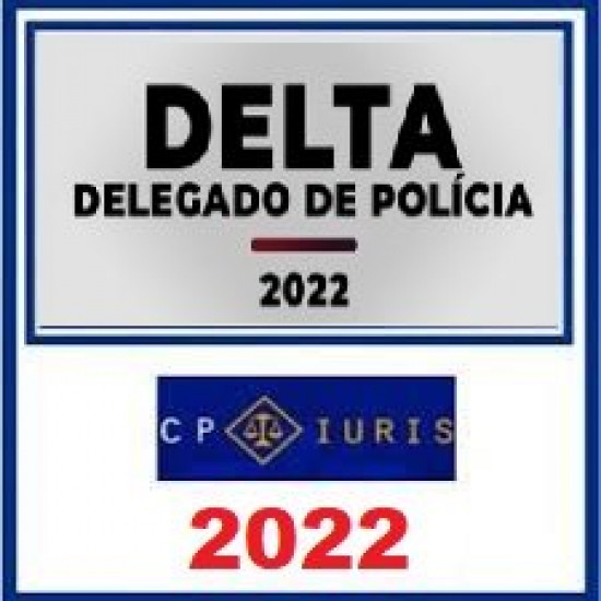 DELTA 2022 - Delegado de Polícia - Turma I CP Iuris