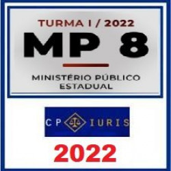 MP 8 2022 - Ministério Público Estadual - Turma I - CP Iuris