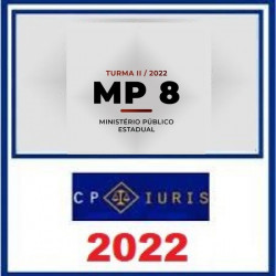 MP 8 2022 - Ministério Público Estadual - Turma II - CP Iuris