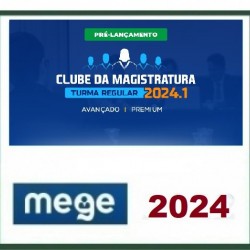 Clube da Magistratura 2024.1 (Pré-lançamento) MEGE 2024