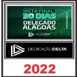 RETA FINAL 30 DIAS DELEGADO ALAGOAS DEDICAÇÃO DELTA TURMA 2