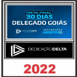 RETA FINAL 30 DIAS DELEGADO GOIÁS - DEDICAÇÃO DELTA PÓS EDITAL - PC GO