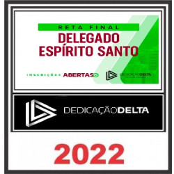 RETA FINAL DELEGADO ESPÍRITO SANTO - DEDICAÇÃO DELTA - PÓS EDITAL