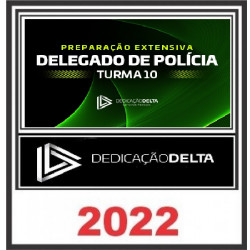 PREPARAÇÃO EXTENSIVA DELEGADO DE POLÍCIA - TURMA 10 - DEDICAÇÃO DELTA