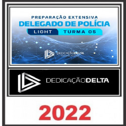 PREPARAÇÃO EXTENSIVA LIGHT DELEGADO DE POLÍCIA - TURMA 05 - DEDICAÇÃO DELTA