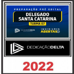 PREPARAÇÃO PRÉ-EDITAL DELEGADO SANTA CATARINA (TURMA 7) PC SC- DEDICAÇÃO DELTA 