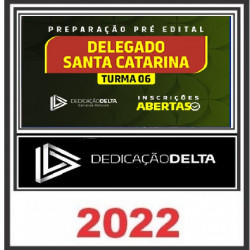 PREPARAÇÃO PRÉ-EDITAL DELEGADO SANTA CATARINA (TURMA 6) DEDICAÇÃO DELTA