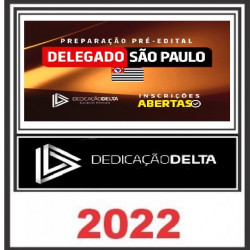 PREPARAÇÃO PRÉ-EDITAL DELEGADO SÃO PAULO - PC SP - DEDICAÇÃO DELTA