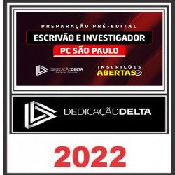 PREPARAÇÃO PRÉ-EDITAL ESCRIVÃO/INVESTIGADOR DA POLÍCIA CIVIL DE SÃO PAULO DEDICAÇÃO DELTA