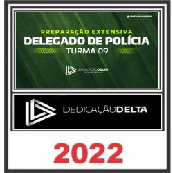 PREPARAÇÃO EXTENSIVA DELEGADO DE POLÍCIA - TURMA 09 - DEDICAÇÃO DELTA