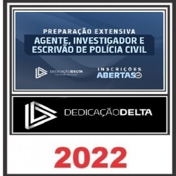 PREPARAÇÃO EXTENSIVA AGENTE, INVESTIGADOR E ESCRIVÃO DE POLÍCIA CIVIL - DEDICAÇÃO DELTA
