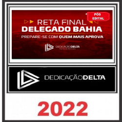 RETA FINAL DELEGADO BAHIA - PC BA - DEDICAÇÃO DELTA PÓS EDITAL