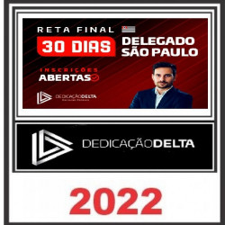 RETA FINAL 30 DIAS DELEGADO SÃO PAULO - DEDICAÇÃO DELTA