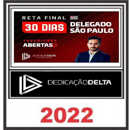 RETA FINAL 30 DIAS DELEGADO SÃO PAULO - DEDICAÇÃO DELTA