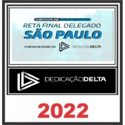 RETA FINAL DELEGADO SÃO PAULO - Dedicação Delta ós Edital