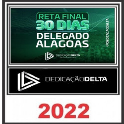 RETA FINAL 30 DIAS DELEGADO ALAGOAS PÓS EDITAL - DEDICAÇÃO DELTA