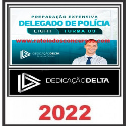 PREPARAÇÃO EXTENSIVA LIGHT DELEGADO DE POLÍCIA - TURMA 03 - DEDICAÇAO DELTA