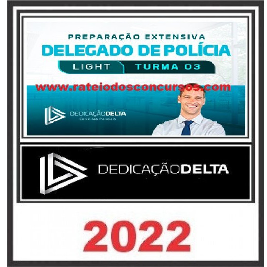 PREPARAÇÃO EXTENSIVA LIGHT DELEGADO DE POLÍCIA - TURMA 03 - DEDICAÇAO DELTA