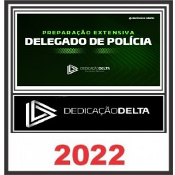 PREPARAÇÃO EXTENSIVA DELEGADO DE POLÍCIA - TURMA 08 DEDICAÇÃO DELTA